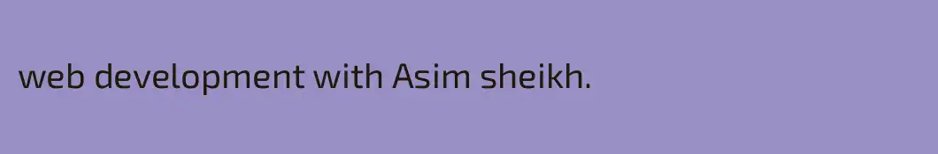 web development with Asim sheikh.